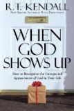 Kendall,R.T. When God Shows Up: How To Recognize The Unexpected Appearances Of God In Your Li BOOK