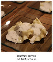 Blutwurst-Ravioli mit Trüffelschaum Blutwurst-Ravioli mit Trüffelschaum