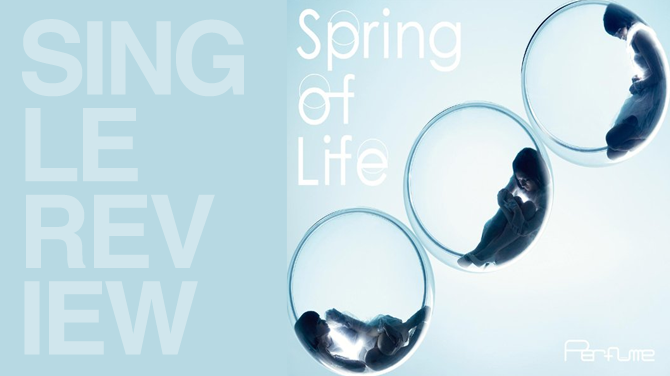 Perfume - Spring of life | Single review Perfume - Spring of life | Single review