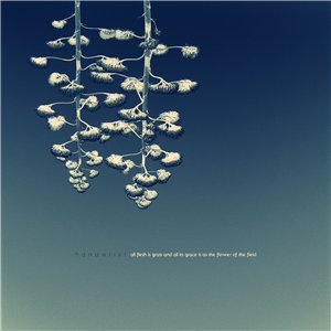 Handwrist - All Flesh Is Grass And All Its Grace Is As The Flower Of The Field (2012) Handwrist - All Flesh Is Grass And All Its Grace Is As The Flower Of The Field (2012)