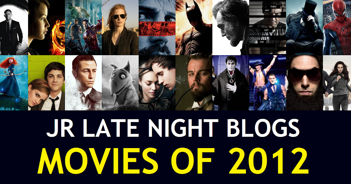 Jr Late Night Blogs Jr Late Night Top 20 Movies Of The Year 2012