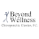 Beyond Wellness Chiropractic Center - Chiropractor
