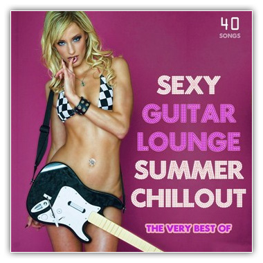 The Very Best of Sexy Guitar Lounge Summer Chillout Balearic Beach Bar Sunset Top 40 (2012)  [MP3] [MULTI]