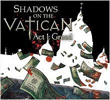 Shadows On The Vatican Act 1: Greed