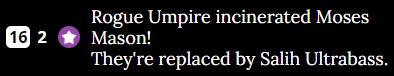 An image showing it is Season 16, Day 2. Moses Mason is incinerated by a Rogue Ump and is replaced by Salih Ultrabass