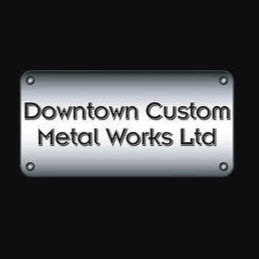 Downtown Custom Metal Works Ltd
