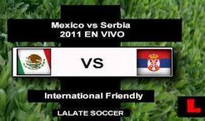 Mexico VS Serbia online directo Amistoso