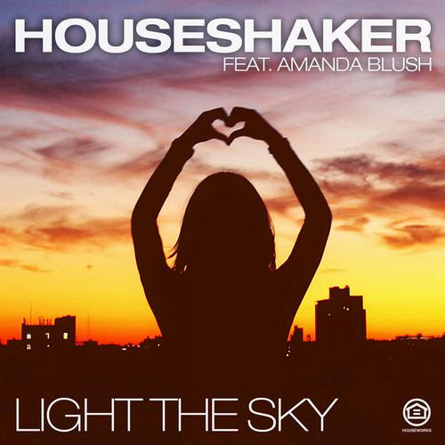 Houseshaker feat. Amanda Blush - Light The Sky (Radio Edit)