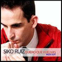 Siko Ruiz - Quiero Que Vuelvas