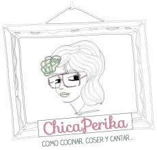 Chica Perika. Como cocinar, coser y cantar