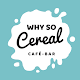 Why So Cereal Café