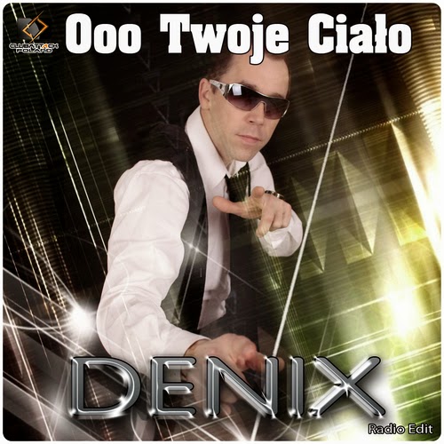 Denix - Ooo Twoje Ciało (Radio Edit)