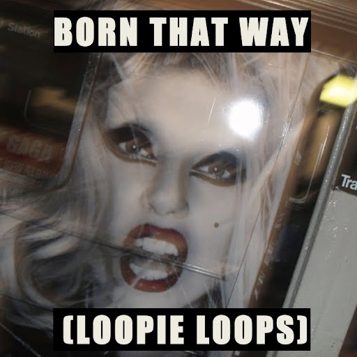 Born This Way: Very Long Tracks Loopie