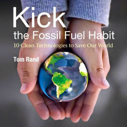 Kick The Fossil Fuel Habit By Tom Rand