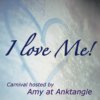 I Love ME! Carnival hosted by Amy at Anktangle