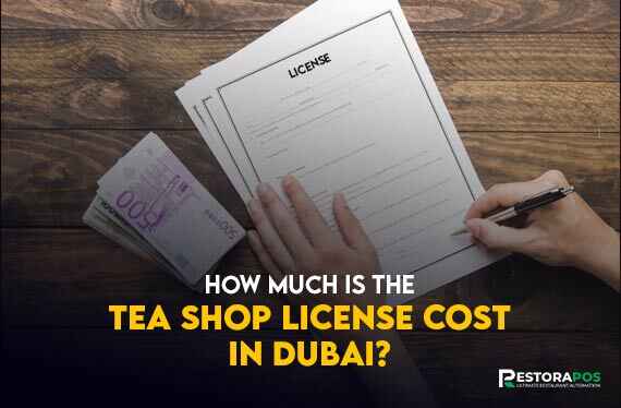 How Much Is the Tea Shop License Cost in Dubai