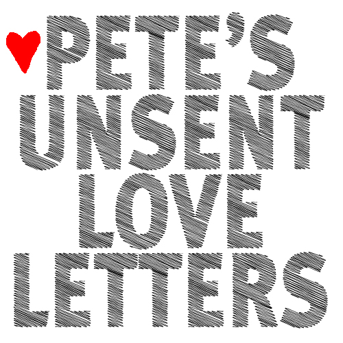 pete's unsent love letters