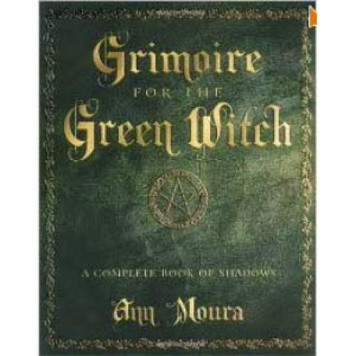 Grimoire For The Green Witch A Complete Book Of Shadows