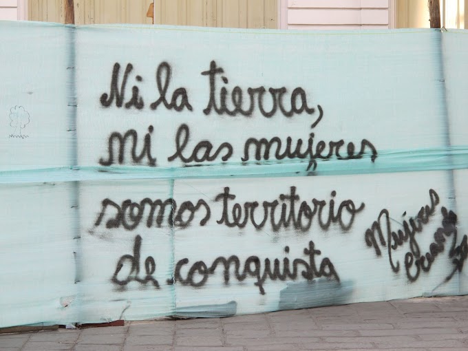 Ni la tierra, ni las mujeres somos territorio de conquista (Grafiti)