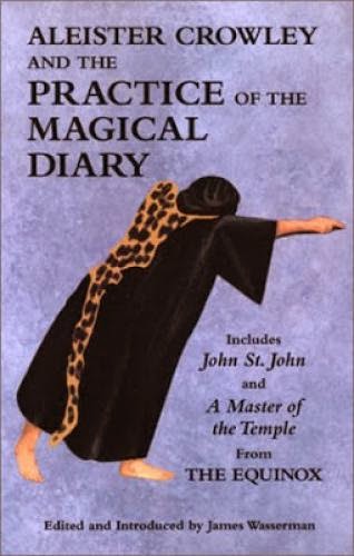 Aleister Crowley And The Practice Of The Magical Diary By Aleister Crowley