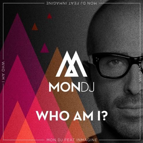 Mon Dj Ft. Inmagine - Who I Am (Radio Edit)