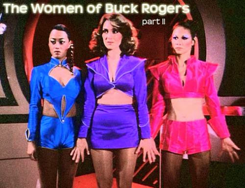 Foxy Ladies 13 The Women Of Buck Rogers Part 2