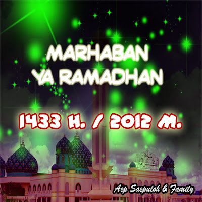 Marhaban Ya Ramadhan 1433 H. / 2012 M.