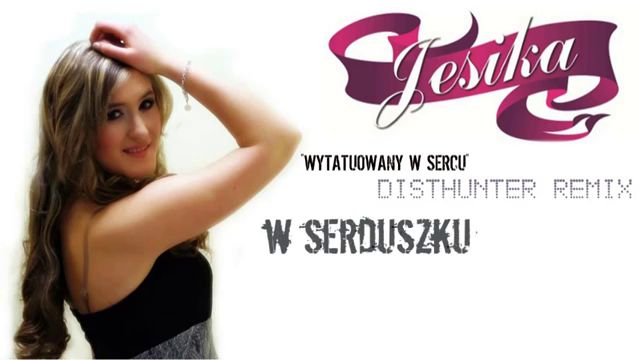 Jesika - Wytatuowany w sercu (Disthunter remix)