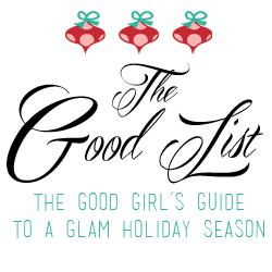 The Good List : A Glam Holiday Guide