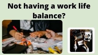 Not-having-a-work-life-balance?