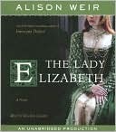 Review: The Lady Elizabeth by Alison Weir (audio book)