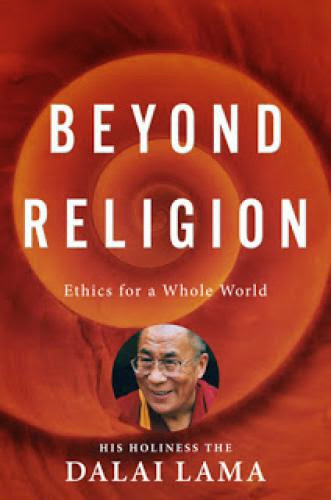 Beyond Religion Ethics For A Whole World H H Dalai Lama