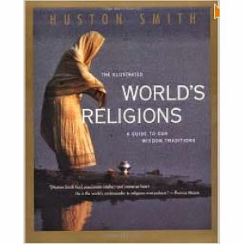 The Illustrated World Religions A Guide To Our Wisdom Traditions