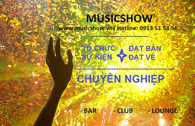 musicshow.vn đặt vé đặt bàn chuyên nghiệp