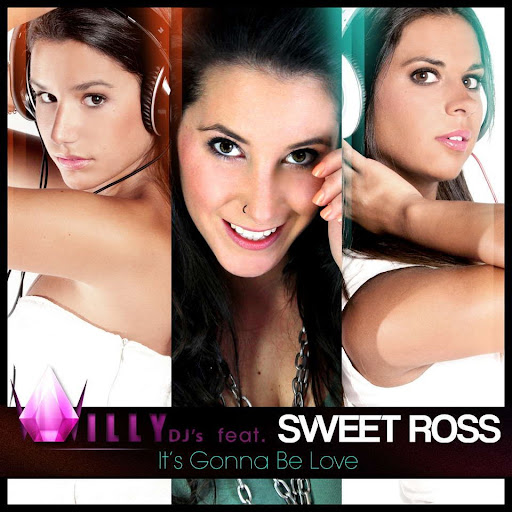 Willy DJ's feat. Sweet Ross - It's Gonna Be Love (Radio Edit)
