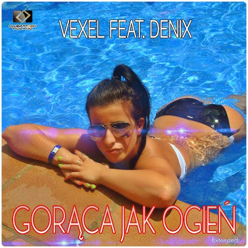 Vexel feat. Denix - Gorąca jak Ogień (Extended)