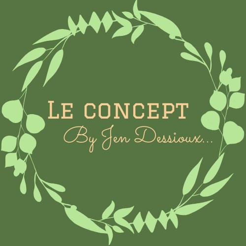 Le concept by Jen Dessioux