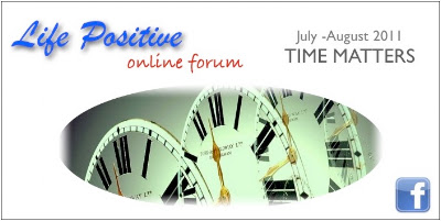 Life Positive July 2011 Forum, Time Matters