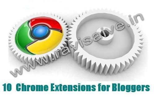 10 Chrome Extensions for Web Developers and Bloggers 10 Chrome Extensions for Web Developers and Bloggers