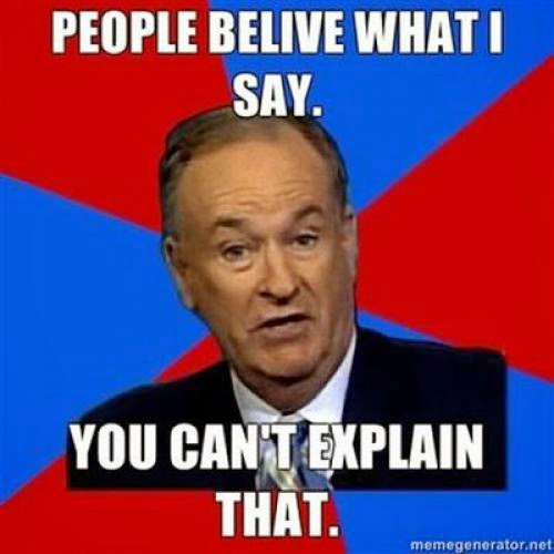 The Best Of Bill Oreilly Meme You Cant Explain That