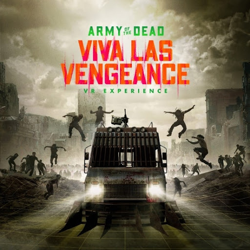 Army of the Dead - Viva Las Vengeance: A VR Experience Las Vegas