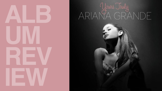 Album Review Ariana Grande Yours Truly.