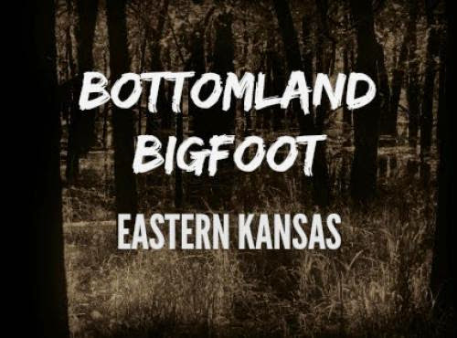 Bottomland Bigfoot Eastern Kansas