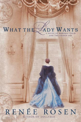 Cover Reveal What The Lady Wants By Renee Rosen