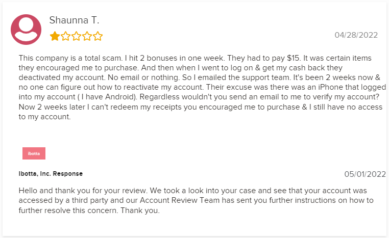 1-star Ibotta review says they had their account deactivated. 
