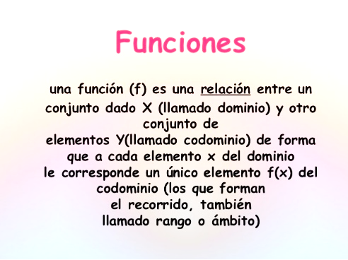 Funciones  una función (f) es una relación entre unconjunto dado X (llamado dominio) y otro                 conjunto de el...