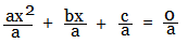 Standard form of quadratic divided throughout by 'a'