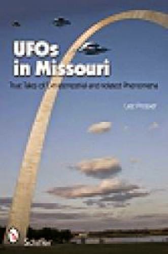 Ufos In Missouri True Tales Of Extraterrestrials And Related Phenomena