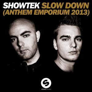 Showtek - Slow Down (Anthem Emporium 2013) (Radio Edit)