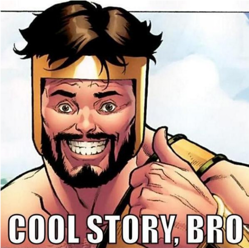 Image of Hercules giving thumbs up saying, "Cool story, Bro."